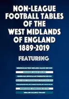 KNYGA Bookshop Non-League Football Tables of the West Midlands of England 1889-2019