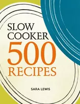 KNYGA Sara Lewis Slow Cooker: 500 Recipes