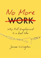 KNYGA James Livingston No More Work
