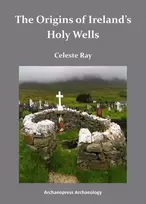 KNYGA Celeste Ray Origins of Ireland’s Holy Wells