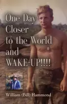 KNYGA William (Bill) Hammond ONE DAY CLOSER TO THE WORLD and WAKE-UP!!!!