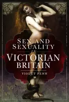 KNYGA Violet Fenn Sex and Sexuality in Victorian Britain