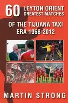 KNYGA Bookshop Sixty Great Leyton Orient Games from the Tijuana Taxi Era 1968-2012