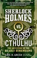 KNYGA Lois H Gresh Sherlock Holmes vs. Cthulhu: The Adventure of the Deadly Dimensions