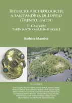 KNYGA Barbara Maurina Ricerche Archeologiche a Sant’Andrea di Loppio (Trento, Italia): Il Castrum Tardoantico-Altomedievale