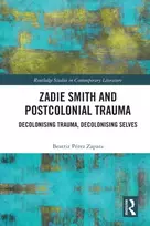 KNYGA Beatriz Perez Zapata Zadie Smith and Postcolonial Trauma