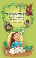 KNYGA Joanna Nadin Reading Planet KS2 - Telling Tales - A Guide to Writing Fantastic Fiction - Level 6: Jupiter/Mėlyna band