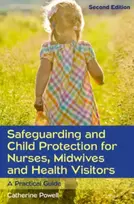 KNYGA Catherine Powell Safeguarding and Child Protection for Nurses, Midwives and Health Visitors: A Practical Guide