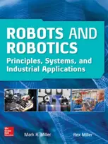 KNYGA Mark R Miller Robots and Robotics: Principles, Systems, and Industrial Applications