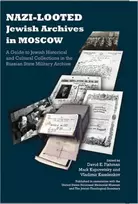 KNYGA David E. Fishman Nazi-Looted Jewish Archives in Moscow