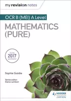 KNYGA Sophie Goldie My Revision Notes: OCR B (MEI) A Level Mathematics (Pure)