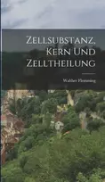 KNYGA Walther Flemming Zellsubstanz, Kern Und Zelltheilung