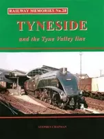 KNYGA Stephen Chapman Railway Memories No.28 Tyneside and the Tyne Valley