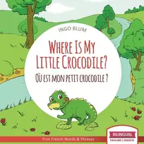KNYGA Ingo Blum Where Is My Little Crocodile? - Ou est mon petit crocodile?