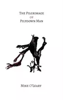 KNYGA Mike Oleary The Pilgrimage of Piltdown Man
