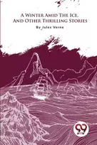 KNYGA Jules Verne A Winter Amid the Ice, and Other Thrilling Stories