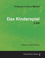 KNYGA Wolfgang Amadeus Mozart - Das Kinderspiel - K.598 - A Score for Voice and Piano