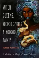KNYGA Denise Alvarado Witch Queens, Voodoo Spirits, and Hoodoo Saints
