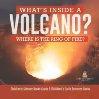 KNYGA Baby Professor What's Inside a Volcano? Where Is the Ring of Fire? Children's Science Books Grade 5 Children's Earth Sciences Books