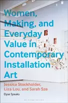 KNYGA Elyse Speaks Women, Making, and Everyday Value in Contemporary Installation Art