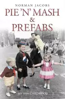 KNYGA Norman Jacobs Pie 'n' Mash and Prefabs - My 1950s Childhood