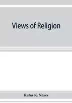 KNYGA Rufus K Noyes Views of religion