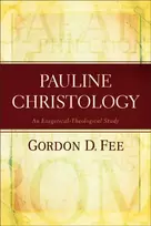 KNYGA Gordon D Fee Pauline Christology – An Exegetical–Theological Study