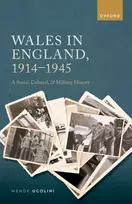 KNYGA Wendy (Senior Lecturer, Modern British History, University of Edinburgh) Ugolini Wales in England, 1914-1945