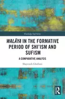 KNYGA Shayesteh Ghofrani Walaya in the Formative Period of Shi'ism and Sufism