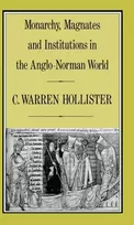 KNYGA C. Warren (Charles Warren) Hollister Monarchy, Magnates and Institutions in the Anglo-Norman World