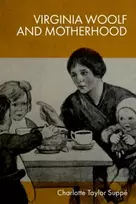 KNYGA Charlotte Taylor Suppe Virginia Woolf and Motherhood