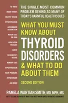 KNYGA Pamela Wartian Smith What You Must Know About Thyroid Disordrs & What to Do About Them