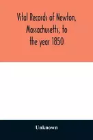 KNYGA Bookshop Vital records of Newton, Massachusetts, to the year 1850