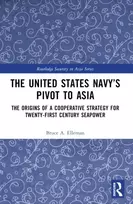 KNYGA Bruce A Elleman United States Navy’s Pivot to Asia