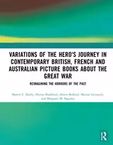KNYGA Martin C. (University of Southern Queensland) Kerby Variations of the Hero's Journey in Contemporary British, French and Australian Picture Books about the Great War