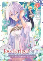 KNYGA Fuyutsuki Koki Too-Perfect Saint: Tossed Aside by My Fiance and Sold to Another Kingdom (Manga) Vol. 1