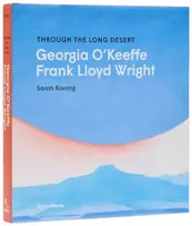KNYGA Sarah Rovang Through the Long Desert: Georgia O'Keeffe and Frank Lloyd Wright