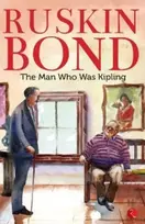 KNYGA Ruskin Bond The Man Who Was Kipling
