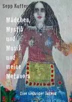 KNYGA Sepp Kuffer Madchen, Mystik und Musik und meine Metanoia