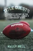 KNYGA Kelly Bell Title Quests: A Complete History of the National Football League's Championship Series