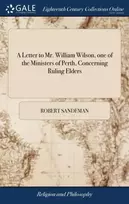 KNYGA Robert Sandeman Letter to Mr. William Wilson, one of the Ministers of Perth, Concerning Ruling Elders