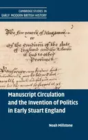 KNYGA Noah Millstone Manuscript Circulation and the Invention of Politics in Early Stuart England
