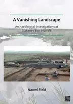 KNYGA Naomi Field Vanishing Landscape: Archaeological Investigations at Blakeney Eye, Norfolk