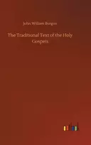 KNYGA John William Burgon Traditional Text of the Holy Gospels