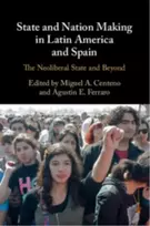 KNYGA Miguel A. (Princeton University, New Jersey) Centeno State and Nation Making in Latin America and Spain: Volume 3