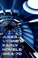KNYGA Jules Verne's Early Novels 1864-70, Unabridged, A Journey to the Center of the Earth, From the Earth to the Moon, Round the Moon, The English at the North Pole, The Field of Ice (The Adventures of Captain Hatteras Parts I and II), In Search of the Castawa