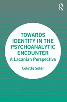 KNYGA Colette Soler Towards Identity in the Psychoanalytic Encounter