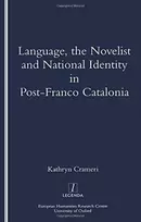 KNYGA Kathryn Crameri Language, the Novelist and National Identity in Post-Franco Catalonia