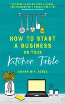 KNYGA Shann Nix Jones How to Start a Business on Your Kitchen Table