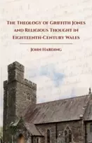 KNYGA John Harding Theology of Griffith Jones and Religious Thought in Eighteenth-Century Wales